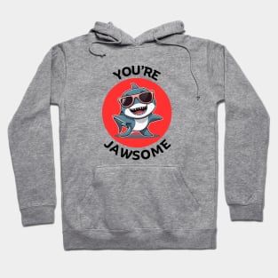 You're Jawsome | Shark Pun Hoodie